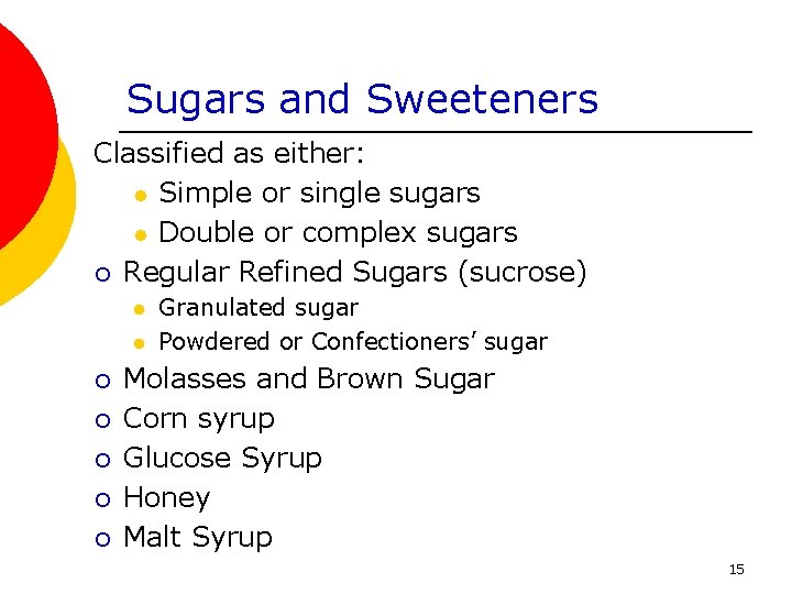 Sugars and Sweeteners Classified as either: l Simple or single sugars l Double or
