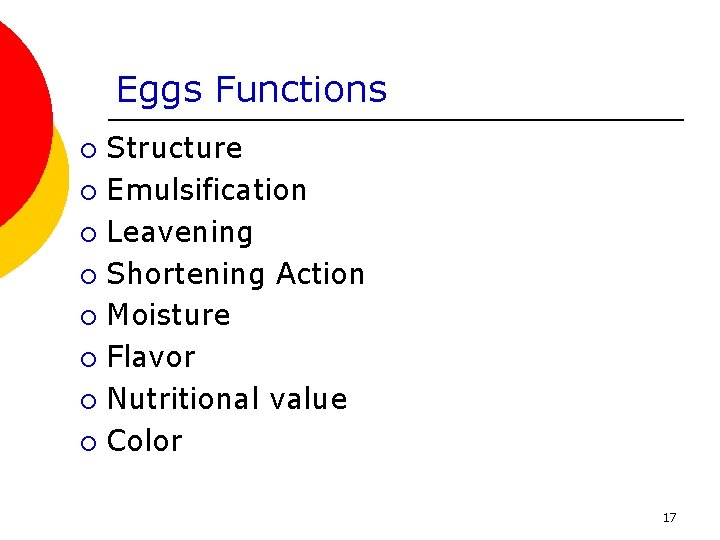 Eggs Functions Structure ¡ Emulsification ¡ Leavening ¡ Shortening Action ¡ Moisture ¡ Flavor