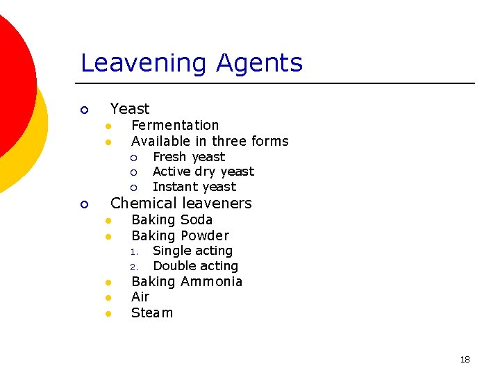 Leavening Agents ¡ Yeast l l Fermentation Available in three forms ¡ ¡ Fresh