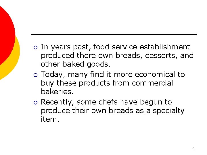 ¡ ¡ ¡ In years past, food service establishment produced there own breads, desserts,