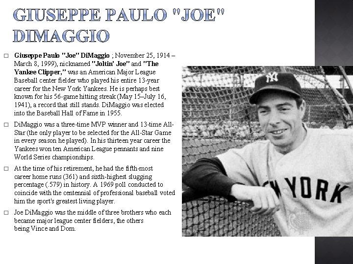 � Giuseppe Paulo "Joe" Di. Maggio ; November 25, 1914 – March 8, 1999),