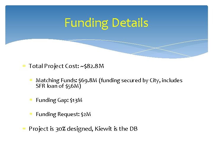 Funding Details Total Project Cost: ~$82. 8 M Matching Funds: $69. 8 M (funding