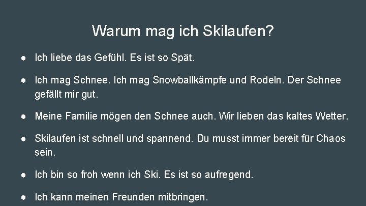 Warum mag ich Skilaufen? ● Ich liebe das Gefühl. Es ist so Spät. ●