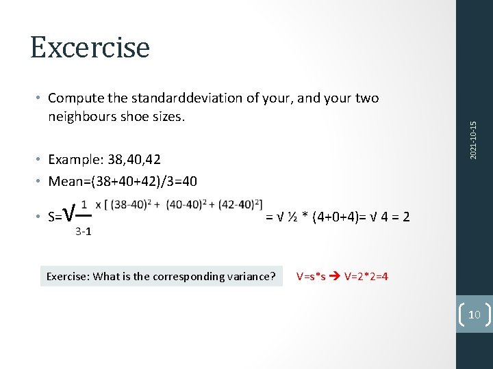  • Compute the standarddeviation of your, and your two neighbours shoe sizes. •