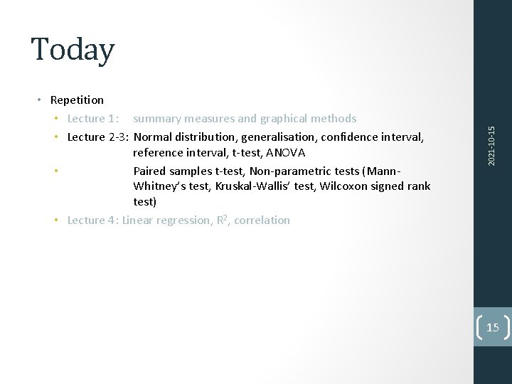  • Repetition • Lecture 1: summary measures and graphical methods • Lecture 2