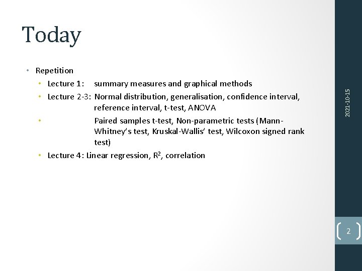  • Repetition • Lecture 1: summary measures and graphical methods • Lecture 2