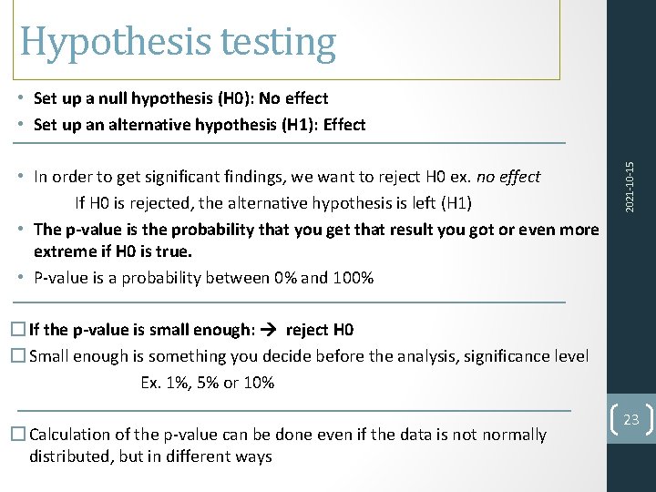 Hypothesis testing • In order to get significant findings, we want to reject H