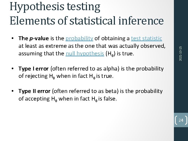  • The p-value is the probability of obtaining a test statistic at least