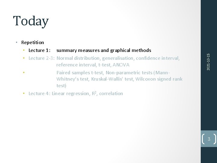  • Repetition • Lecture 1: summary measures and graphical methods • Lecture 2