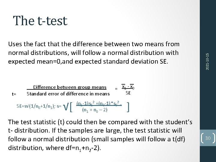 Uses the fact that the difference between two means from normal distributions, will follow