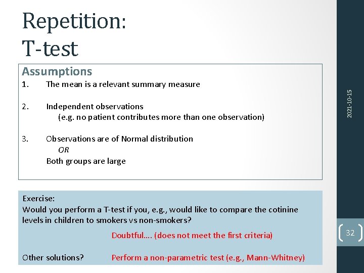 Repetition: T-test 1. The mean is a relevant summary measure 2. Independent observations (e.