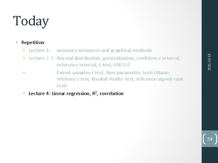  • Repetition • Lecture 1: summary measures and graphical methods • Lecture 2