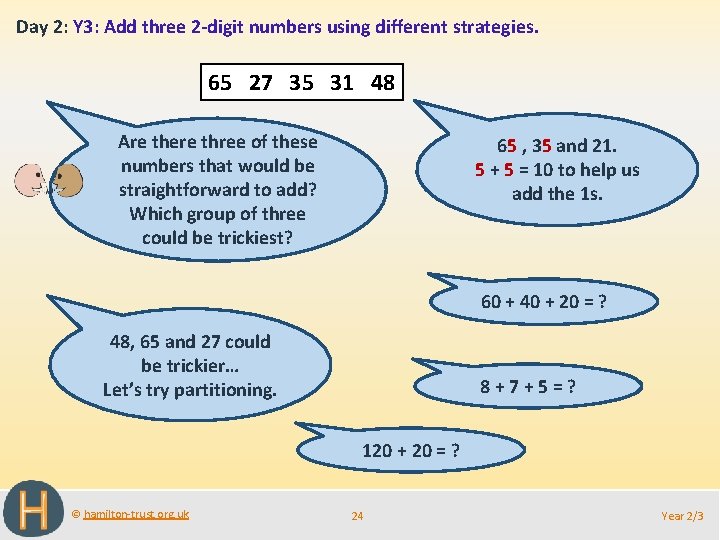 Day 2: Y 3: Add three 2 -digit numbers using different strategies. 65 27