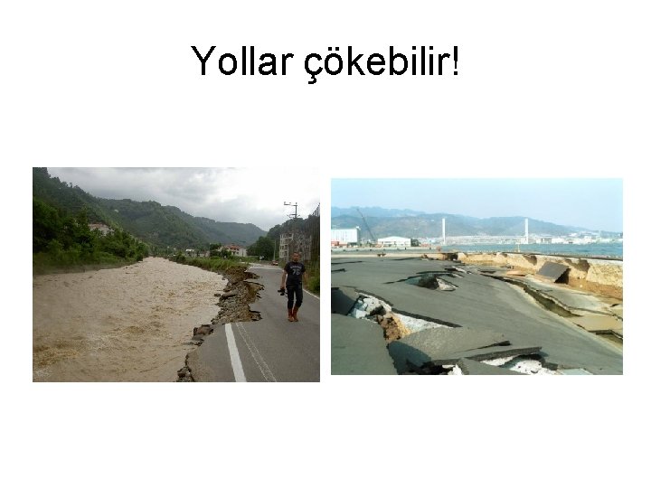 Yollar çökebilir! 