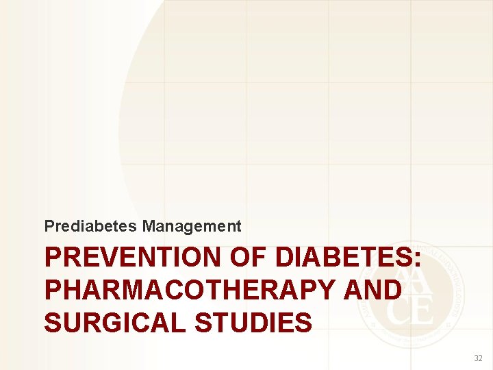 Prediabetes Management PREVENTION OF DIABETES: PHARMACOTHERAPY AND SURGICAL STUDIES 32 