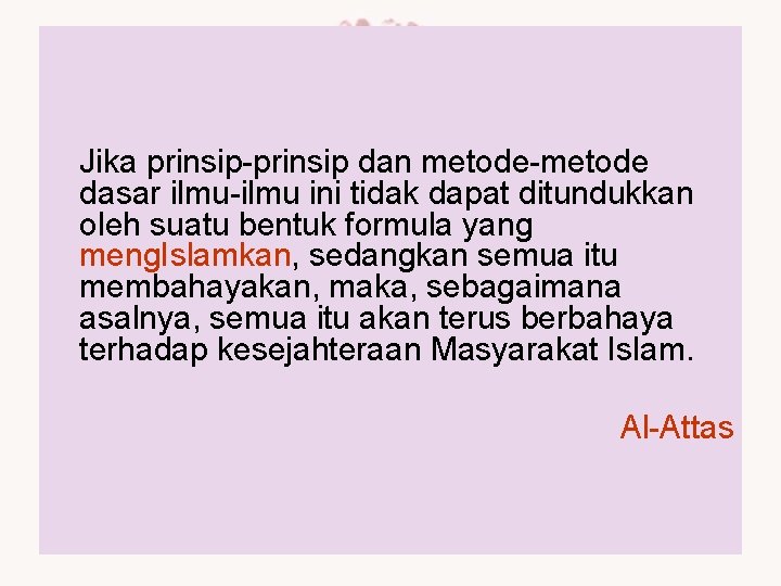 Jika prinsip-prinsip dan metode-metode dasar ilmu-ilmu ini tidak dapat ditundukkan oleh suatu bentuk formula