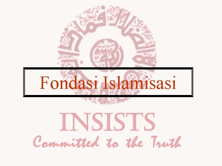 Fondasi Islamisasi 