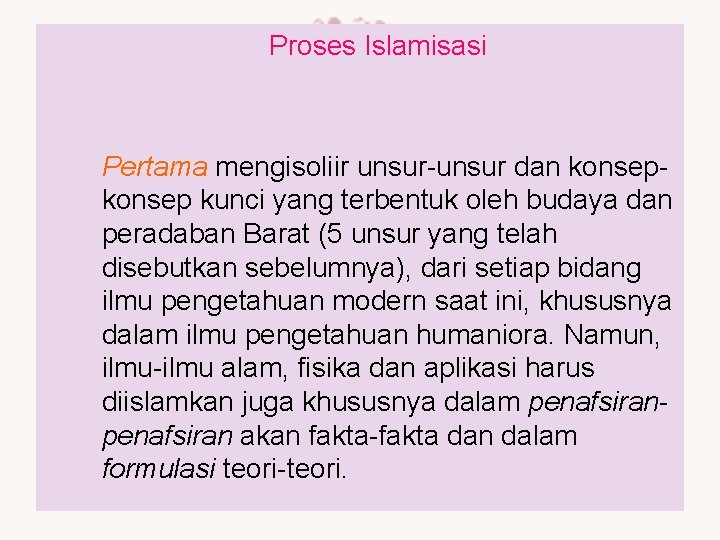 Proses Islamisasi Pertama mengisoliir unsur-unsur dan konsep kunci yang terbentuk oleh budaya dan peradaban