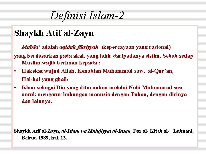 Definisi Islam-2 Shaykh Atif al-Zayn Mabda’ adalah aqidah fikriyyah (kepercayaan yang rasional) yang berdasarkan