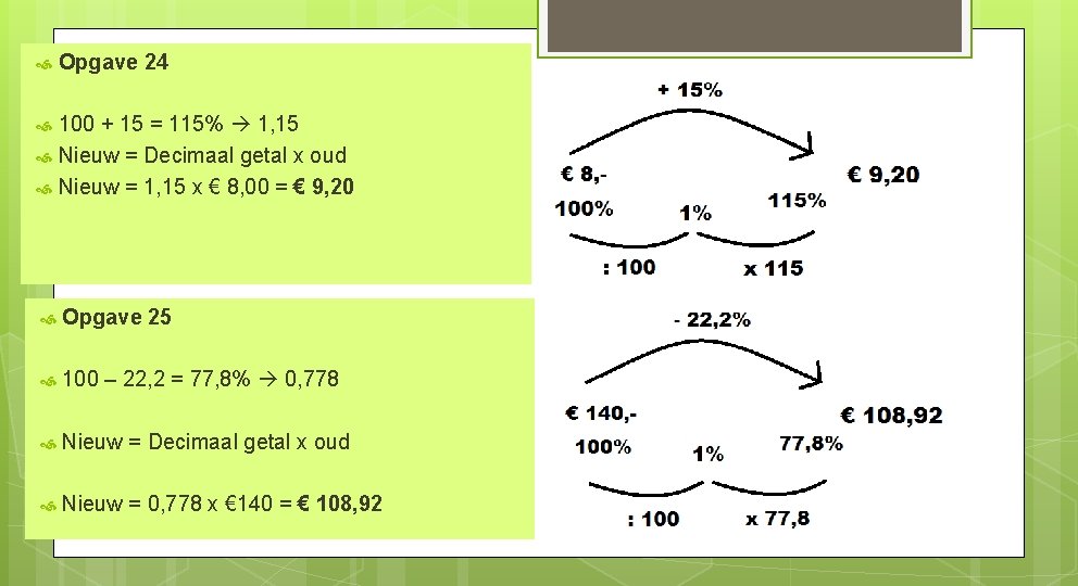  Opgave 24 100 + 15 = 115% 1, 15 Nieuw = Decimaal getal