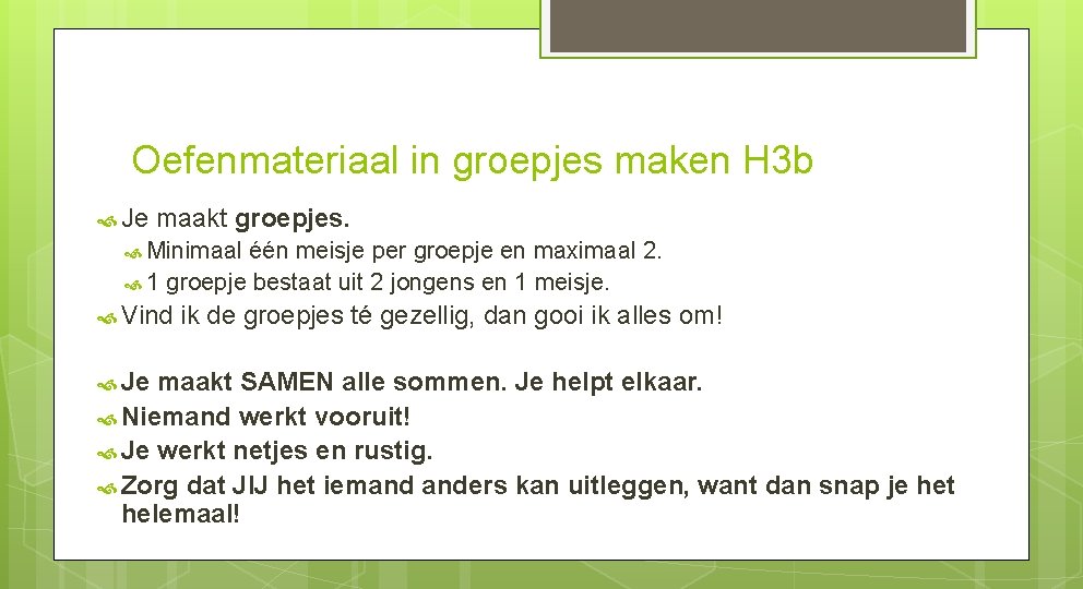 Oefenmateriaal in groepjes maken H 3 b Je maakt groepjes. Minimaal één meisje per
