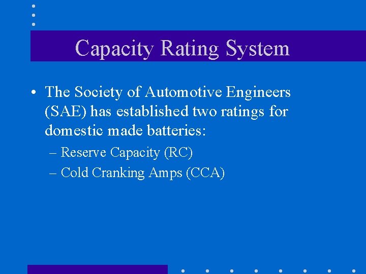 Capacity Rating System • The Society of Automotive Engineers (SAE) has established two ratings