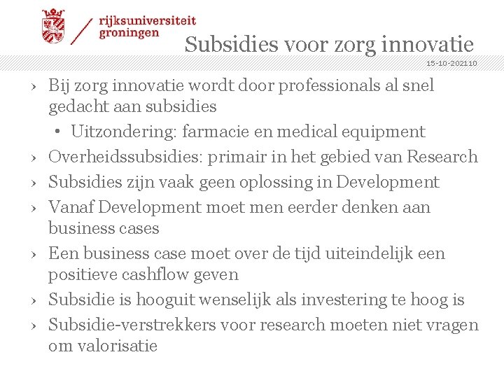 Subsidies voor zorg innovatie 15 -10 -202110 › Bij zorg innovatie wordt door professionals