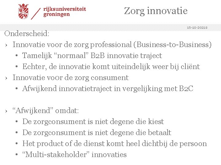 Zorg innovatie 15 -10 -20218 Onderscheid: › Innovatie voor de zorg professional (Business-to-Business) •