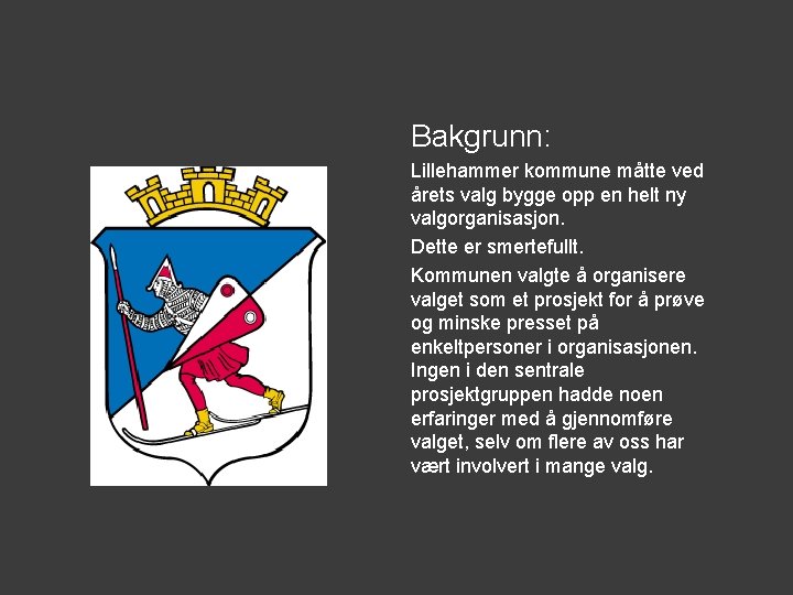 Bakgrunn: Lillehammer kommune måtte ved årets valg bygge opp en helt ny valgorganisasjon. Dette