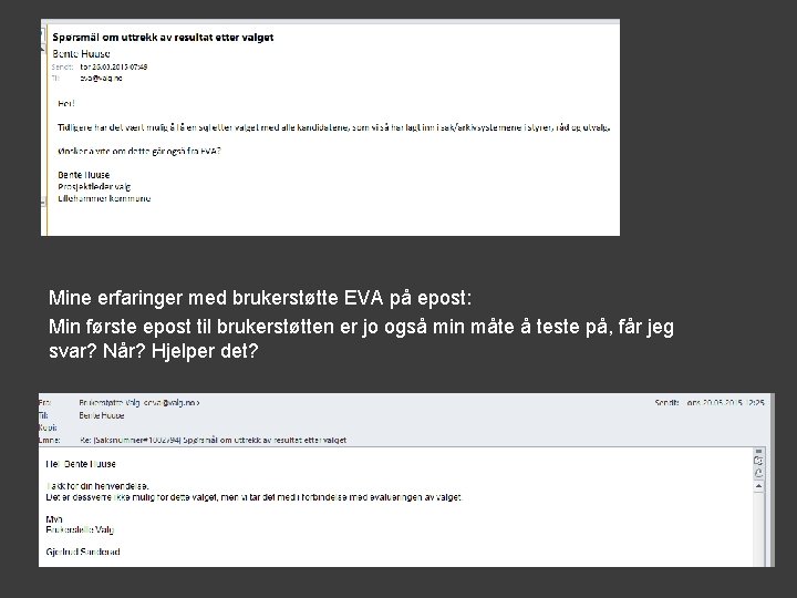 Mine erfaringer med brukerstøtte EVA på epost: Min første epost til brukerstøtten er jo