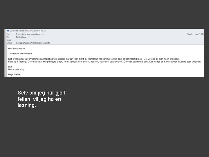 Selv om jeg har gjort feilen, vil jeg ha en løsning. 