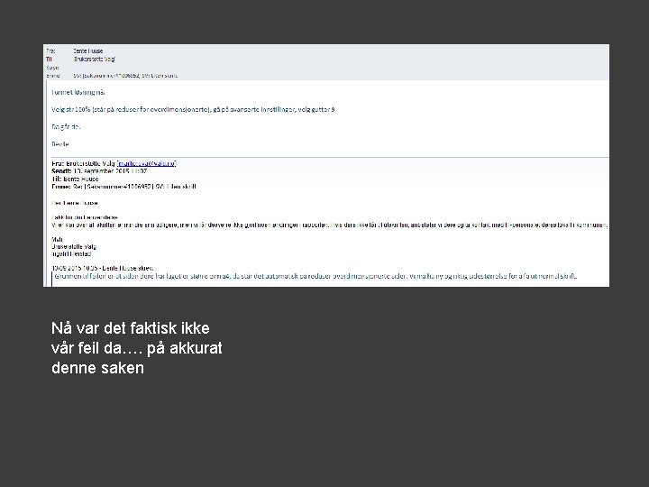 Nå var det faktisk ikke vår feil da…. på akkurat denne saken 