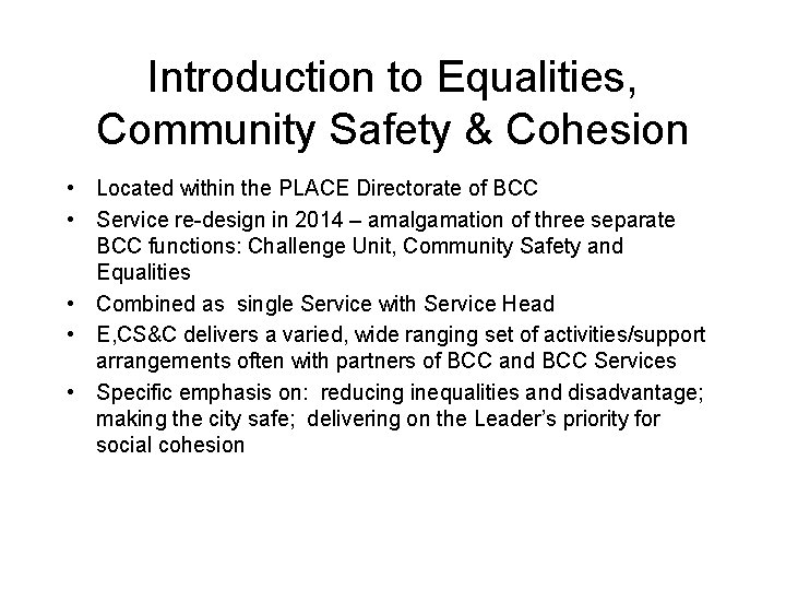 Introduction to Equalities, Community Safety & Cohesion • Located within the PLACE Directorate of