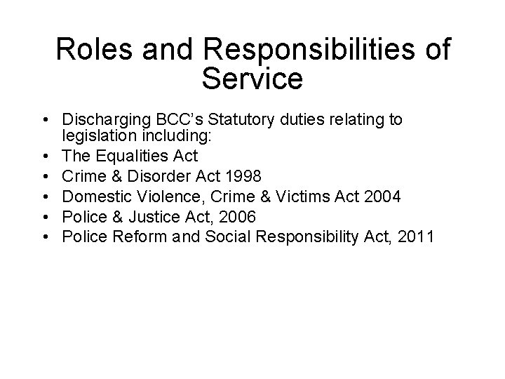 Roles and Responsibilities of Service • Discharging BCC’s Statutory duties relating to legislation including: