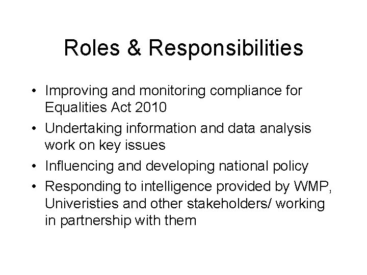 Roles & Responsibilities • Improving and monitoring compliance for Equalities Act 2010 • Undertaking