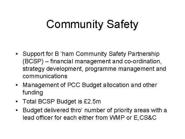 Community Safety • Support for B ’ham Community Safety Partnership (BCSP) – financial management