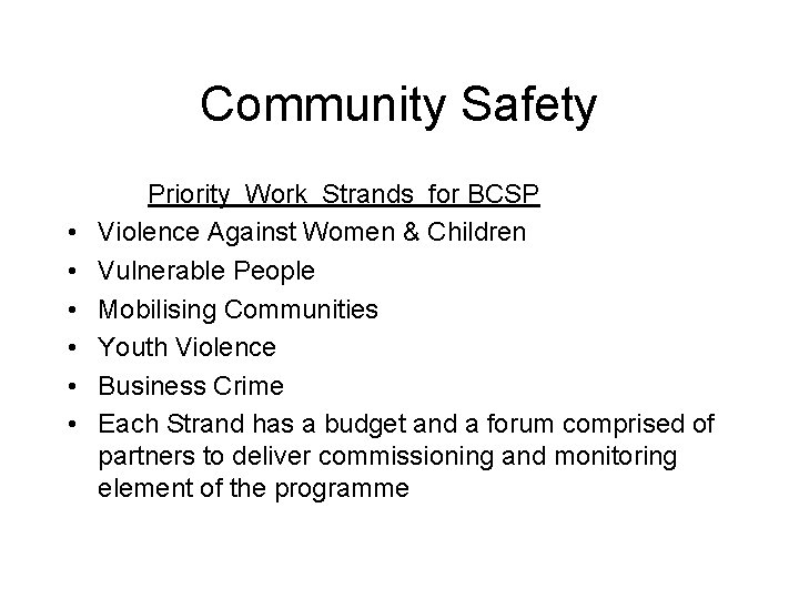 Community Safety • • • Priority Work Strands for BCSP Violence Against Women &