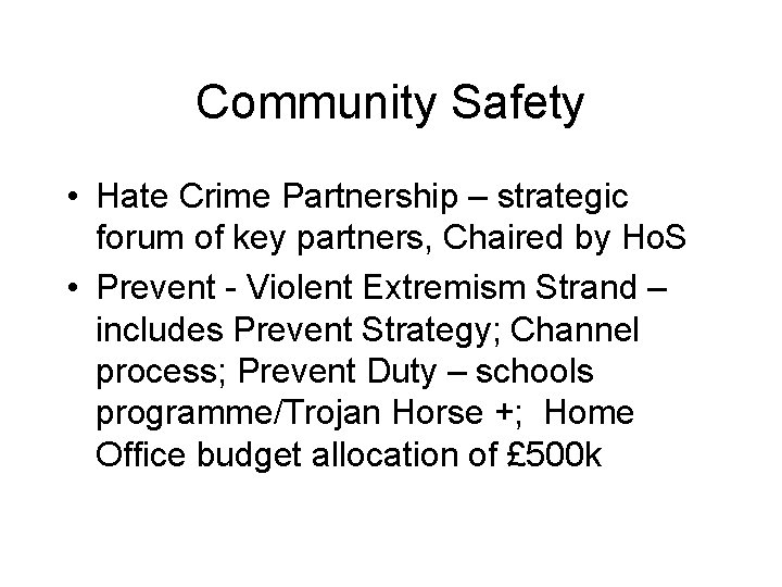 Community Safety • Hate Crime Partnership – strategic forum of key partners, Chaired by