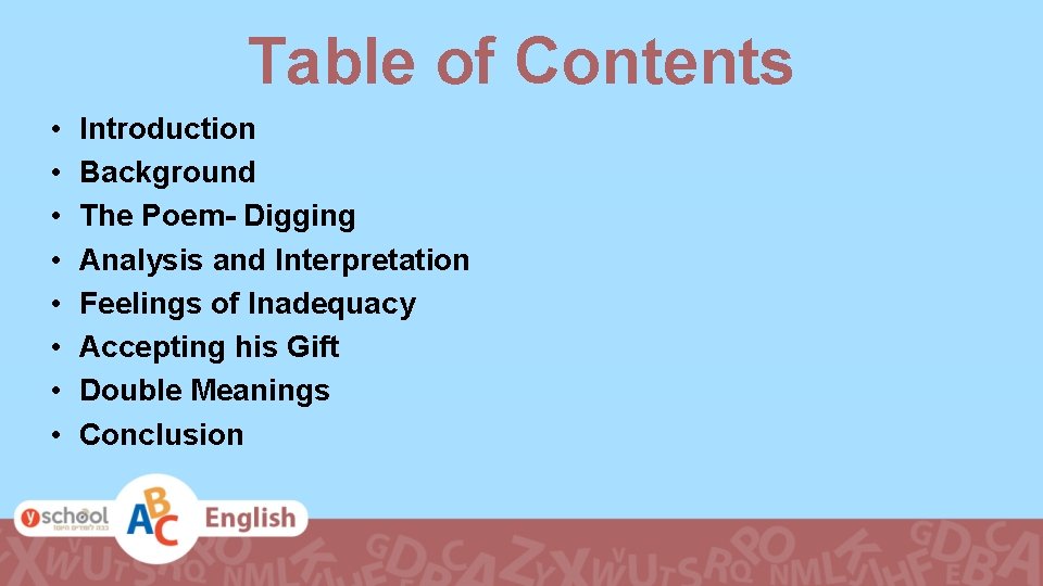 Table of Contents • • Introduction Background The Poem- Digging Analysis and Interpretation Feelings