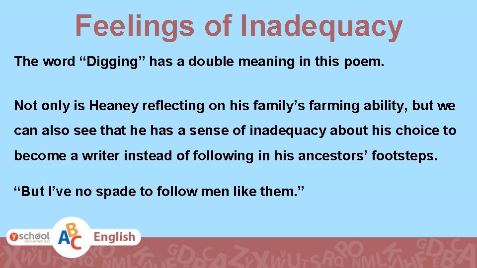 Feelings of Inadequacy The word “Digging” has a double meaning in this poem. Not