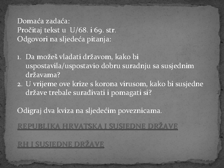 Domaća zadaća: Pročitaj tekst u U/68. i 69. str. Odgovori na sljedeća pitanja: 1.