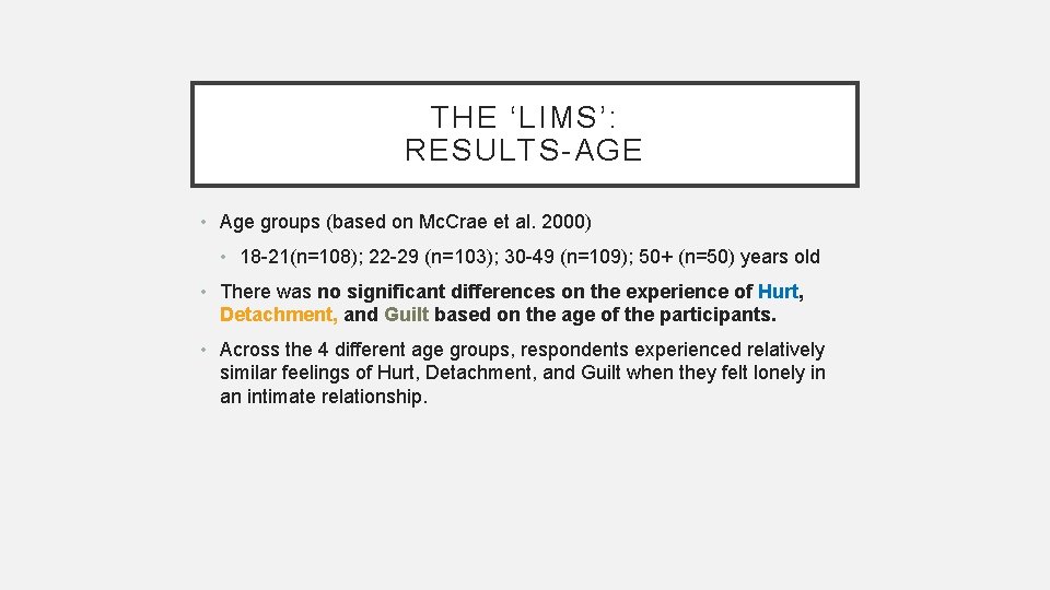THE ‘LIMS’: RESULTS-AGE • Age groups (based on Mc. Crae et al. 2000) •