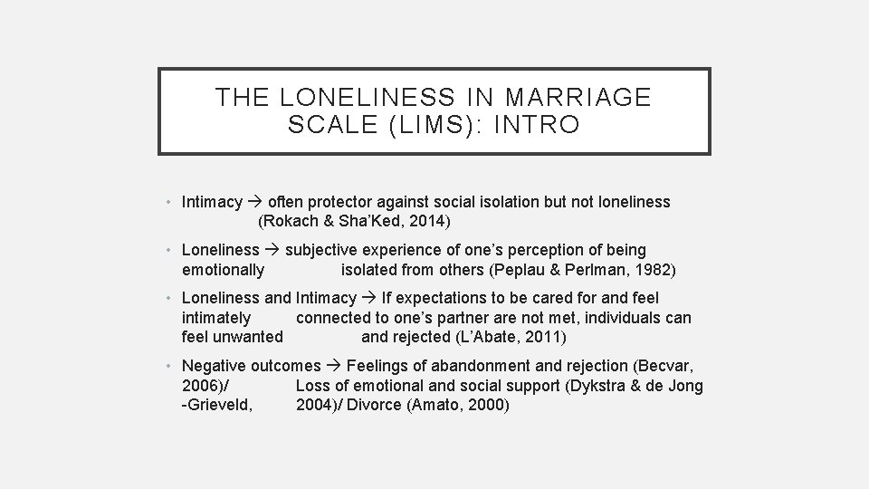 THE LONELINESS IN MARRIAGE SCALE (LIMS): INTRO • Intimacy often protector against social isolation