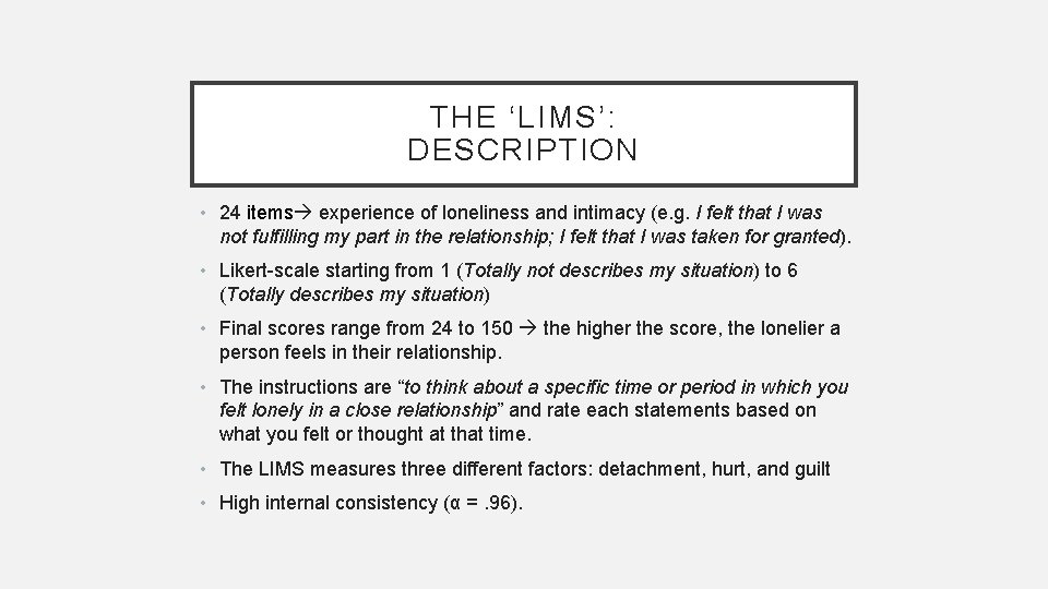 THE ‘LIMS’: DESCRIPTION • 24 items experience of loneliness and intimacy (e. g. I