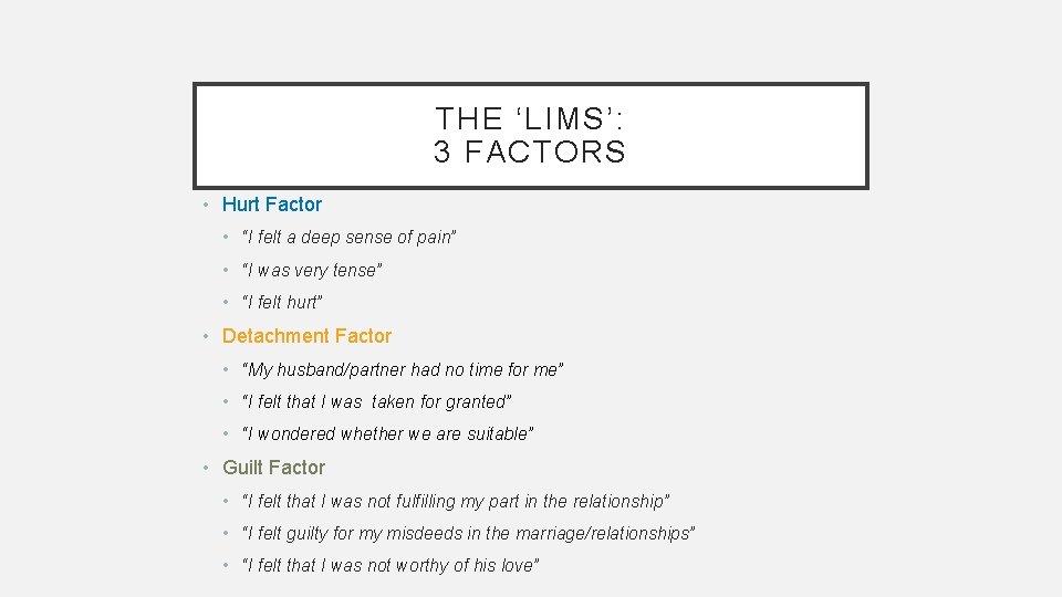 THE ‘LIMS’: 3 FACTORS • Hurt Factor • “I felt a deep sense of