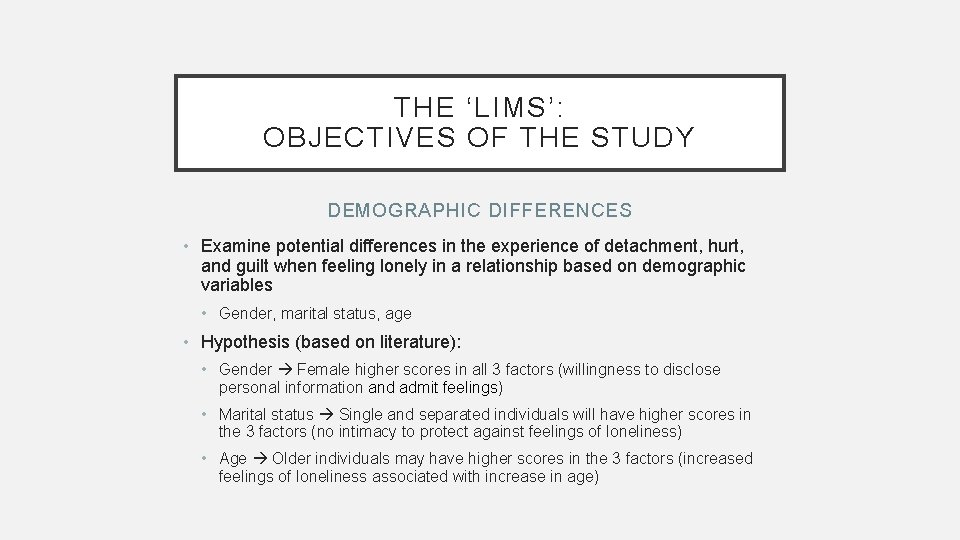 THE ‘LIMS’: OBJECTIVES OF THE STUDY DEMOGRAPHIC DIFFERENCES • Examine potential differences in the