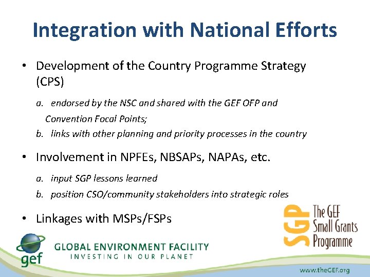 Integration with National Efforts • Development of the Country Programme Strategy (CPS) a. endorsed