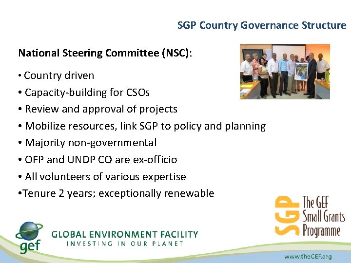 SGP Country Governance Structure National Steering Committee (NSC): • Country driven • Capacity-building for