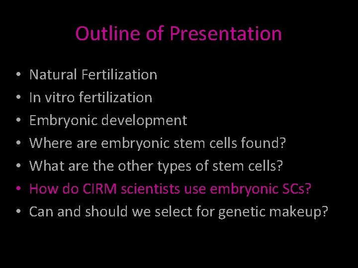 Outline of Presentation • • Natural Fertilization In vitro fertilization Embryonic development Where are