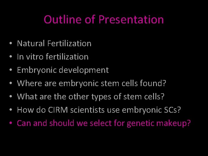 Outline of Presentation • • Natural Fertilization In vitro fertilization Embryonic development Where are